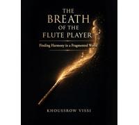 The Breath of the Flute Player: Finding Harmony in a Fragmented World