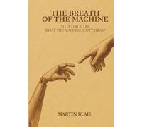 The breath of the machine: To do or to be - what the machine can’t grasp