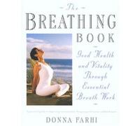 The Breathing Book: Good Health and Vitality Through Essential Breath Work