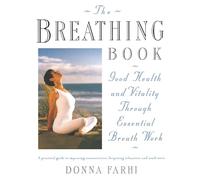The Breathing Book: Good Health and Vitality Through Essential Breath Work