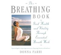 The Breathing Book: Good Health and Vitality Through Essential Breath Work