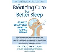 The Breathing Cure for Better Sleep 7 Days to Quality Sleep Using the Buteyko Method - Patrick McKeown - Humanix Books - ebook (ePub) - Livre
