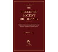 The Breeders’ Pocket Dictionary: An A-Z Reference to Canine Breeding, Genetics, Reproduction, Conformation, Coat Color, Neonatal Care, and Veterinary Terms