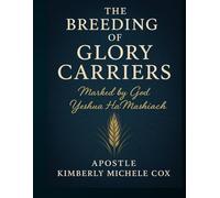 The Breeding of Glory Carriers, Marked By God: Yeshua Hamashiach