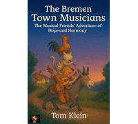 The Bremen Town Musicians: The Musical Friends' Adventure of Hope and Harmony
