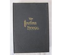 The Brethren Hymnal: A Collection Of Psalms, Hymns, And Spiritual Songs, Suited For Song Service In Christian Worship, For Church Service,