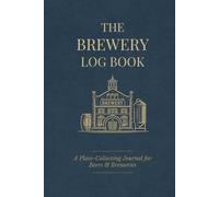 The Brewery Log Book: A Place-Collecting Journal for Breweries, Beer Tastings, and Craft Beer Lovers