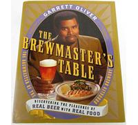 The Brewmaster's Table: Discovering the Pleasures of Real Beer with Real Food