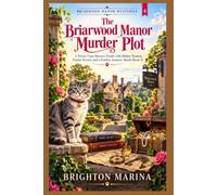 THE BRIARWOOD MANOR MURDER PLOT: A Twisty Cozy Mystery Finale with Hidden Treasure, Family Secrets, and a Fearless Amateur Sleuth (Book 4)