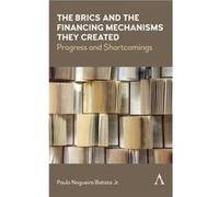 The BRICS and the Financing Mechanisms They Created by Paulo Nogueira Batista Jr. Paulo Nogueira Batista Jr. (Auteur)