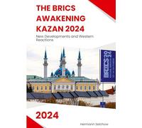 The BRICS Awakening Kazan 2024: New Developments and Western Reactions