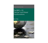 The Brics, Us Decline and Global Transformations Ray Kiely Ray Kiely - R Kiely (Auteur)