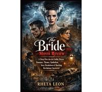 The Bride (2026) Movie Review: A Deep Dive into the Gothic Horror Romance, Themes, Symbolism, Story Breakdown & Shocking Revelations Uncovered