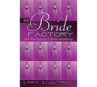 The Bride Factory: Mass Media Portrayals of Women and Weddings - [Version Originale] Inconnu (Auteur)