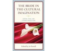 The Bride in the Cultural Imagination Rowman & Littlefield (Auteur)