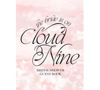 The Bride Is On Cloud Nine Bridal Shower Guest Book: Elegant Calligraphy Keepsake Sign with Gift Log & Memory Pages - Dreamy White Clouds Pink Background