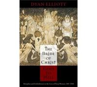 The Bride of Christ Goes to Hell by Dyan Elliott Dyan Elliott (Auteur)