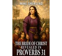 The Bride of Christ Revealed in Proverbs 31