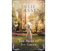 The Bride of Ivy Green by Julie Klassen Julie Klassen (Auteur)