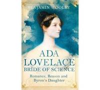 The Bride Of Science: Romance, Reason And Byron'S Daughter (Paperback) Benjamin Woolley, (Auteur)