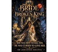 THE BRIDE OF THE BROKEN KING: A Dark Romantasy of a Rebel Bride, a Cursed King, and a Throne That Feeds on Love