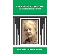 The Bride of the Tomb, and Queenie's Terrible Secret