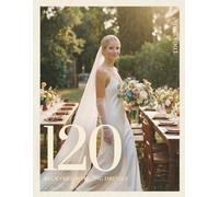 The Bride’s Dream 120 Backyard Wedding Dresses & Gowns Lookbook: The Ultimate Summer Bridal Magazine for Outdoor & Garden Celebrations - Effortless ... & Timeless Inspiration for the DIY Bride