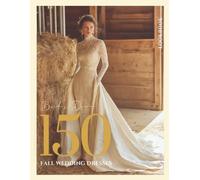 The Bride’s Dream 150 Fall Wedding Dresses & Gowns Lookbook: An Inspiring Collection of Autumn Wedding Dresses, Bridal Gowns & Seasonal Fashion Ideas for Brides
