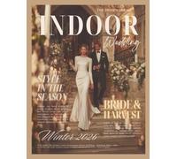 The Bride’s Dream Indoor Wedding Magazine: A Winter Lookbook of Elegant Celebrations, Candlelit Decor & Timeless Romance