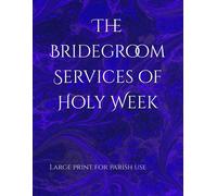 The Bridegroom Services Of Holy Week: In Large Print For Parish Use (Orthodox Service Books In Large Print)