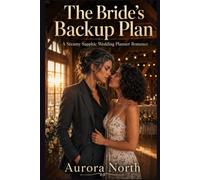 The Bride's Backup Plan: A Steamy Sapphic Wedding Planner Romance