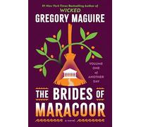The Brides of Maracoor: Follows the Granddaughter of Elphaba, Oz's Wicked Witch of the West, a Spinoff of the Epic Inspiration for the Major Motion Picture