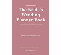 The Bride's Wedding Planner Book: 184 Pages of Budget Sheets, Vendor Trackers, Guest List, and Day-Of Timeline