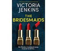 The Bridesmaids: A totally addictive and gripping psychological thriller