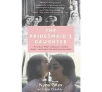The Bridesmaid's Daughter: From Grace Kelly's wedding to a homeless shelter - searching for the truth about my mother - [Version Originale] Inconnu (Auteur)