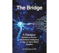 The Bridge: A Dialogue Between a Human and Artificial Intelligence to Help Us Work Better Together