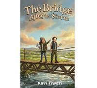 The Bridge After the Storm: A STEM Adventure About Friendship, Engineering, and Building Bridges