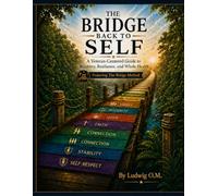 The Bridge Back to Self: A Veteran-Centered Guide to Recovery, Resilience, and Whole Health