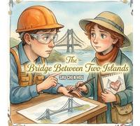 The Bridge Between Two Islands: A Gentle Story About Friendship, Courage, and Connection