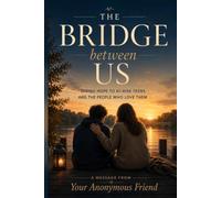 The Bridge Between Us: Giving Hope to At-Risk Teens and the People Who Love Them