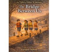The Bridge Between Us: The Tales of Elder Wiseman