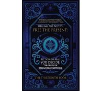 The Bridge Between Worlds A Journey Beyond Time; Healing the Past to Free the Present Fiction or Real? You Decide: The Origin of The Loveday Method(R)