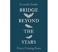 The Bridge Beyond the Stars - Cornélia Funke - Welbeck Children's Books - ebook (ePub) - Livre