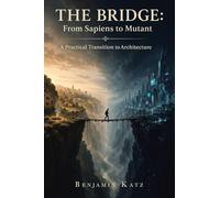 The Bridge: From Sapiens to Mutant: A Practical Transition to Architecture