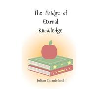 The Bridge of Eternal Knowledge