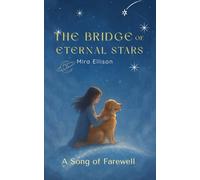 The Bridge of Eternal Stars: A Song of Farewell: Where Every Goodbye Lights a Path Home