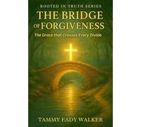 The Bridge of Forgiveness: The Grace That Crosses Every Divide
