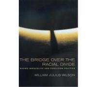 The Bridge over the Racial Divide, Wildavsky Forum Series William Julius Wilson (Auteur)