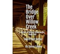 The Bridge Over Willow Creek: Sheriff Carl Settler