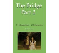 The Bridge Part 2: New Beginnings - Old Memories.